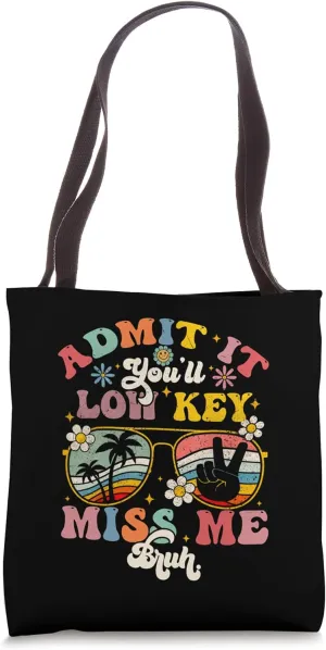 Admit It You'll Low Key Miss Me Bruh Last Day Of School Tote Bag