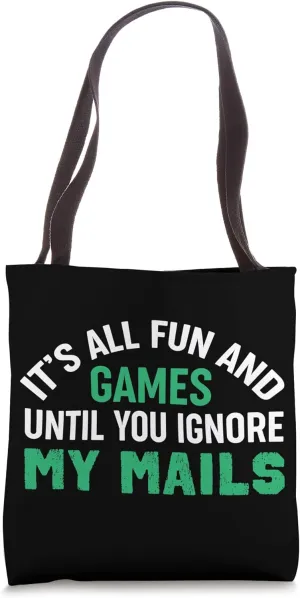 All Fun and Games Until You Ignore My Mails Tote Bag