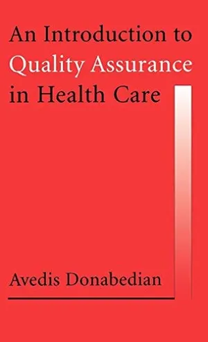 An Introduction to Quality Assurance in Health Care 1st edition by Donabedian, Avedis (2002) Hardcover Hardcover