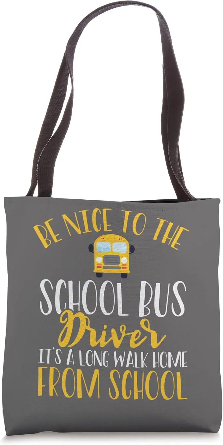 Be Nice To The School Bus Driver - Funny Schoolbus Quote Tote Bag