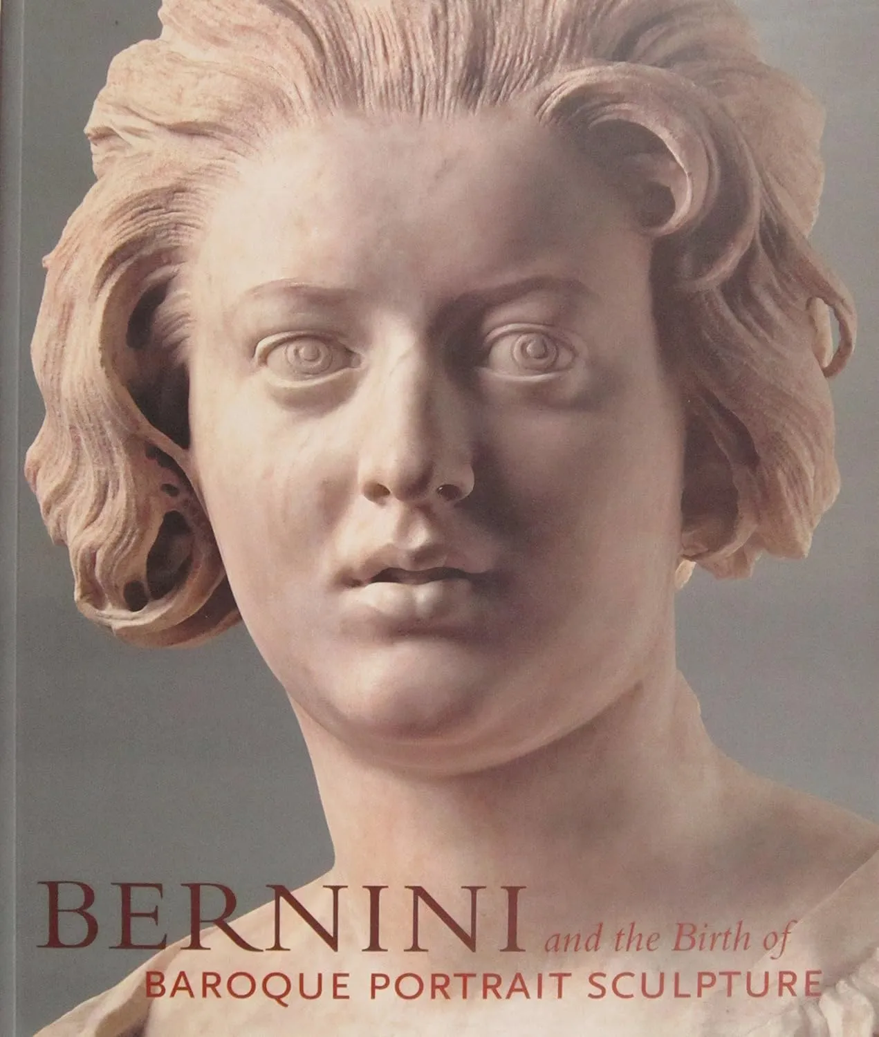 Bernini and the Birth of Baroque Portrait Sculpture 1st Edition