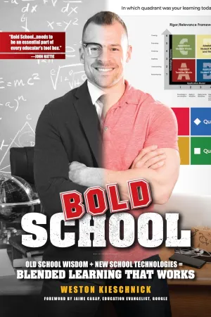 Bold School: Old School Wisdom   New Technologies = Blended Learning That Works 2017 Paperback – July 5, 2017