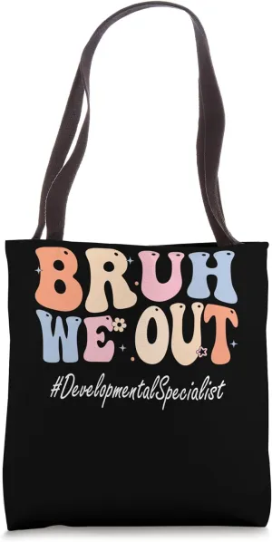 Bruh We Out Developmental Specialist Last Day Of School Tote Bag
