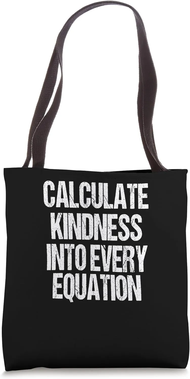 Calculate Kindness Into Every Equation Tote Bag