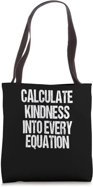 Calculate Kindness Into Every Equation Tote Bag