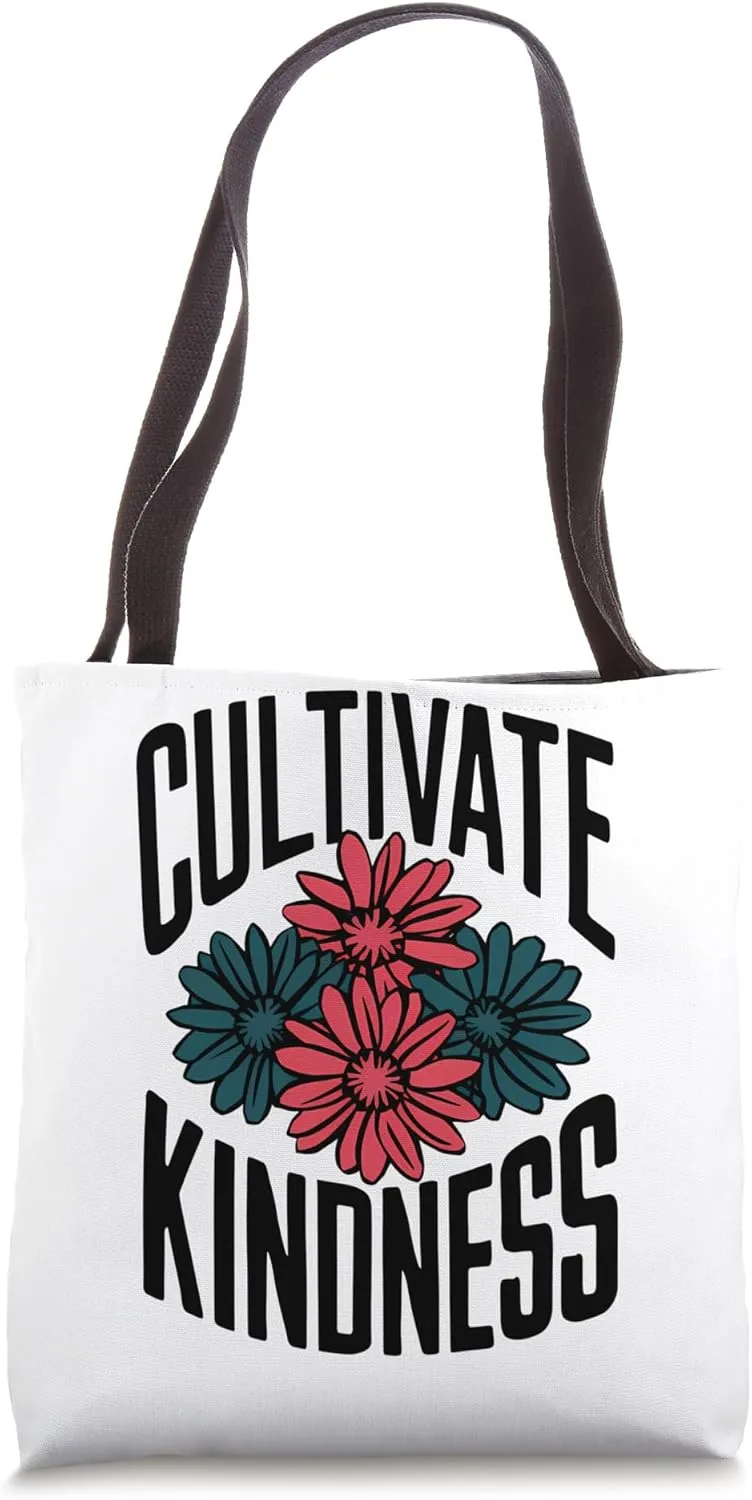 Cultivate Kindness Inspirational Motivational Be Kind Tote Bag