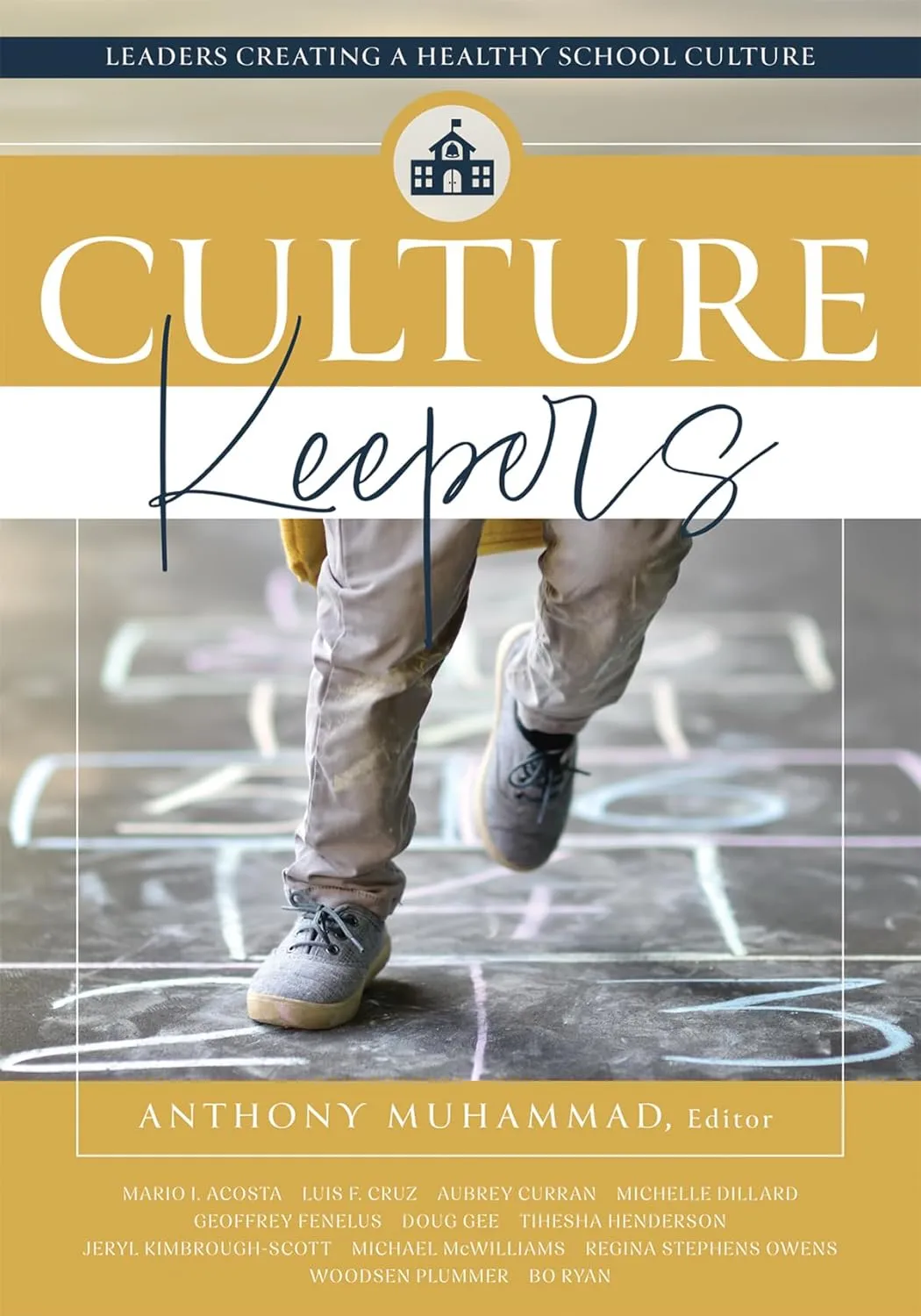 Culture Keepers: Leaders Creating a Healthy School Culture (A comprehensive guide to transform school culture) School Improvement ed. Edition