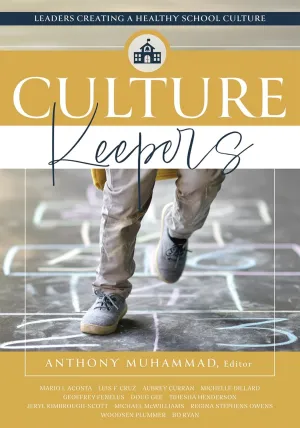 Culture Keepers: Leaders Creating a Healthy School Culture (A comprehensive guide to transform school culture) School Improvement ed. Edition