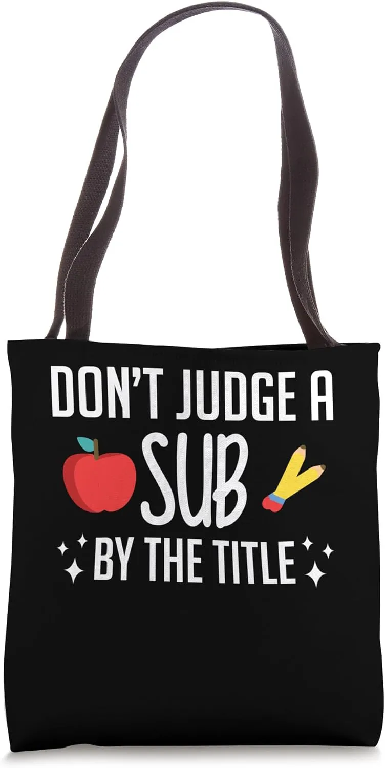 Dont Judge A Sub By The Title Substitute Teacher School Tote Bag