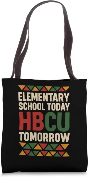 Elementary School Today HBCU Tomorrow Inspirational Tote Bag