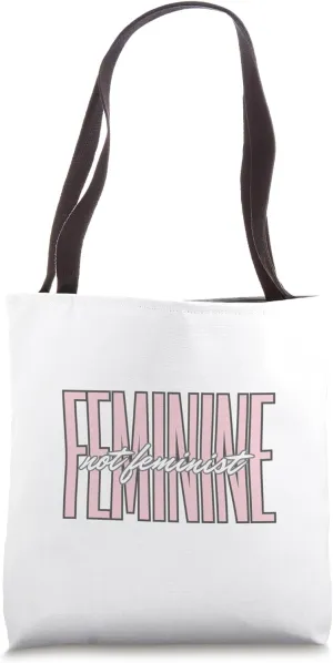 Feminine Not Feminist Girl Power Reclaim The Feminine Tote Bag