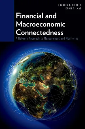 Financial and Macroeconomic Connectedness: A Network Approach to Measurement and Monitoring 1st Edition