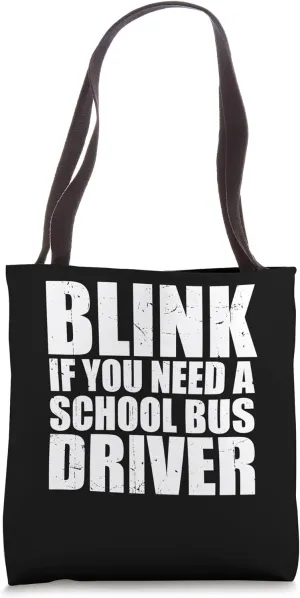 Funny Blink If You Need A School Bus Driver Cool Driving Tote Bag