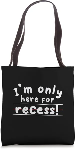 Funny I'm Only Here For Recess Kindergarten Back To School Tote Bag