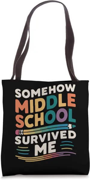 Funny Somehow Middle School Survived Me Tote Bag
