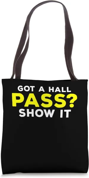 Got A Hall Pass? Show It Hall Monitoring Corridor Supervisor Tote Bag
