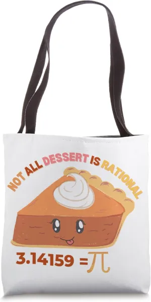 Happy Pi day, Not all dessert is rational, pie March 14th Tote Bag