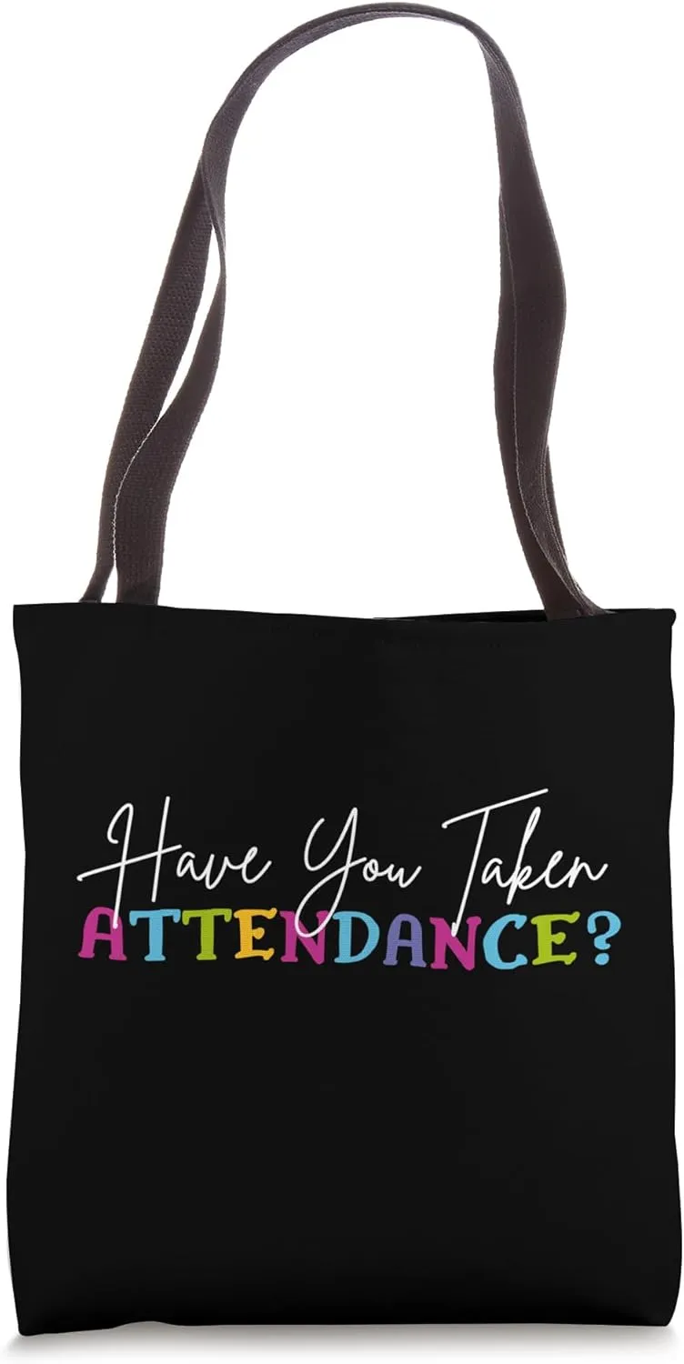 Have You Taken Attendance funny Attendance Clerk School Tote Bag
