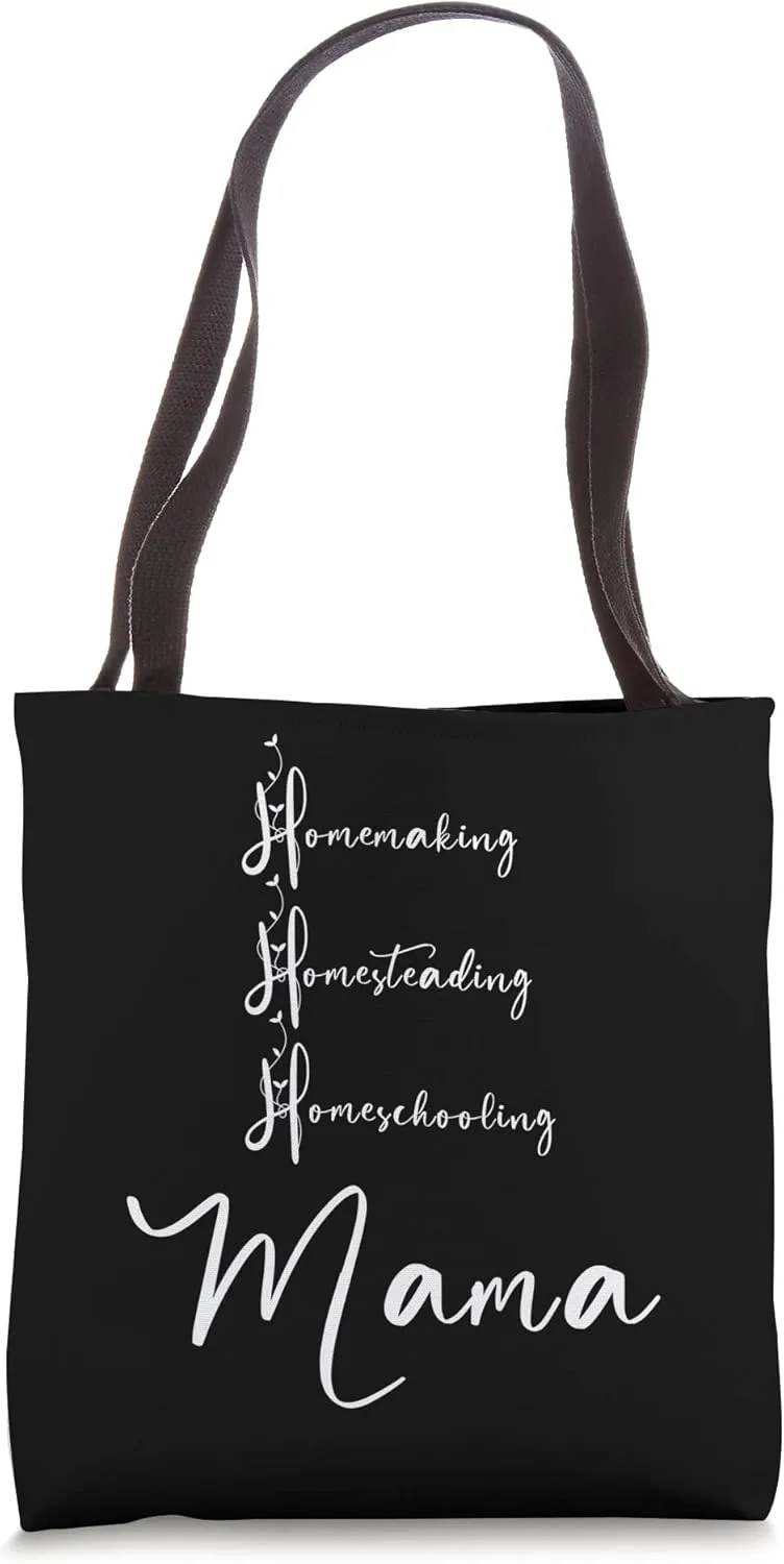 Homemaking Homesteading Homeschooling Mama Homeschool Mom Tote Bag