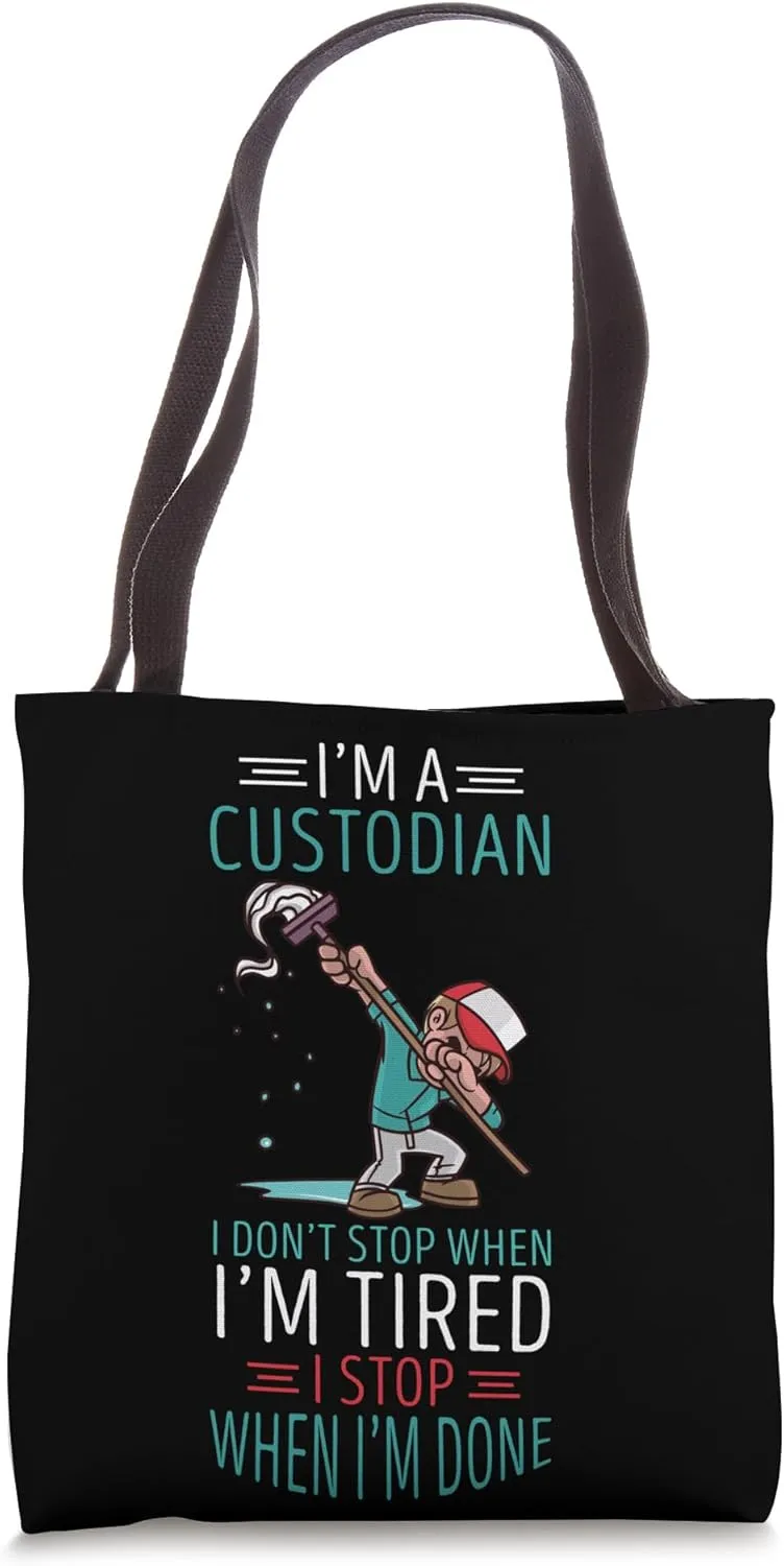 I Don't Stop When I'm Tired Mop Janitor School Custodian Tote Bag