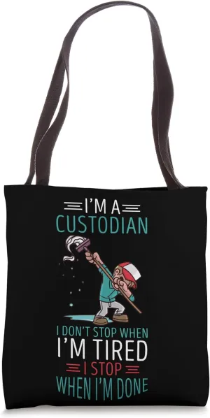 I Don't Stop When I'm Tired Mop Janitor School Custodian Tote Bag