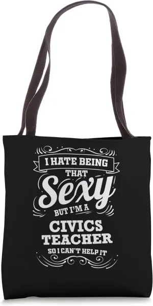 I Hate being that Sexy Civics Teacher Tote Bag