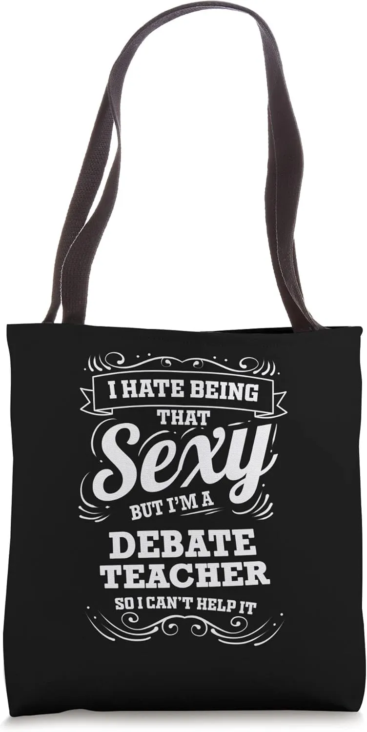 I Hate being that Sexy Debate Teacher Tote Bag