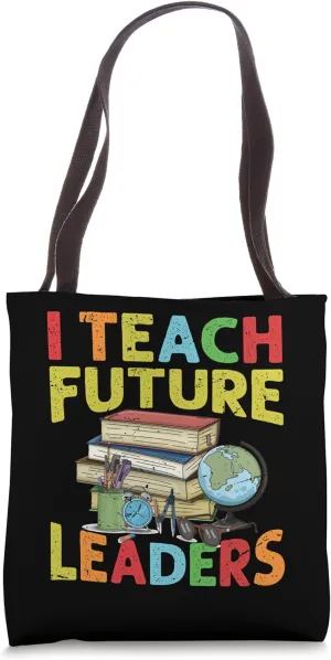 I Teach Future Leaders - Teacher - School - Kindergarten Tote Bag