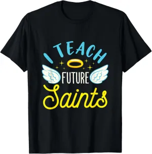 I Teach Future Saints Catholic School Teacher Christian T-Shirt