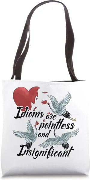 Idioms Are Pointless School English Language Teacher Tote Bag