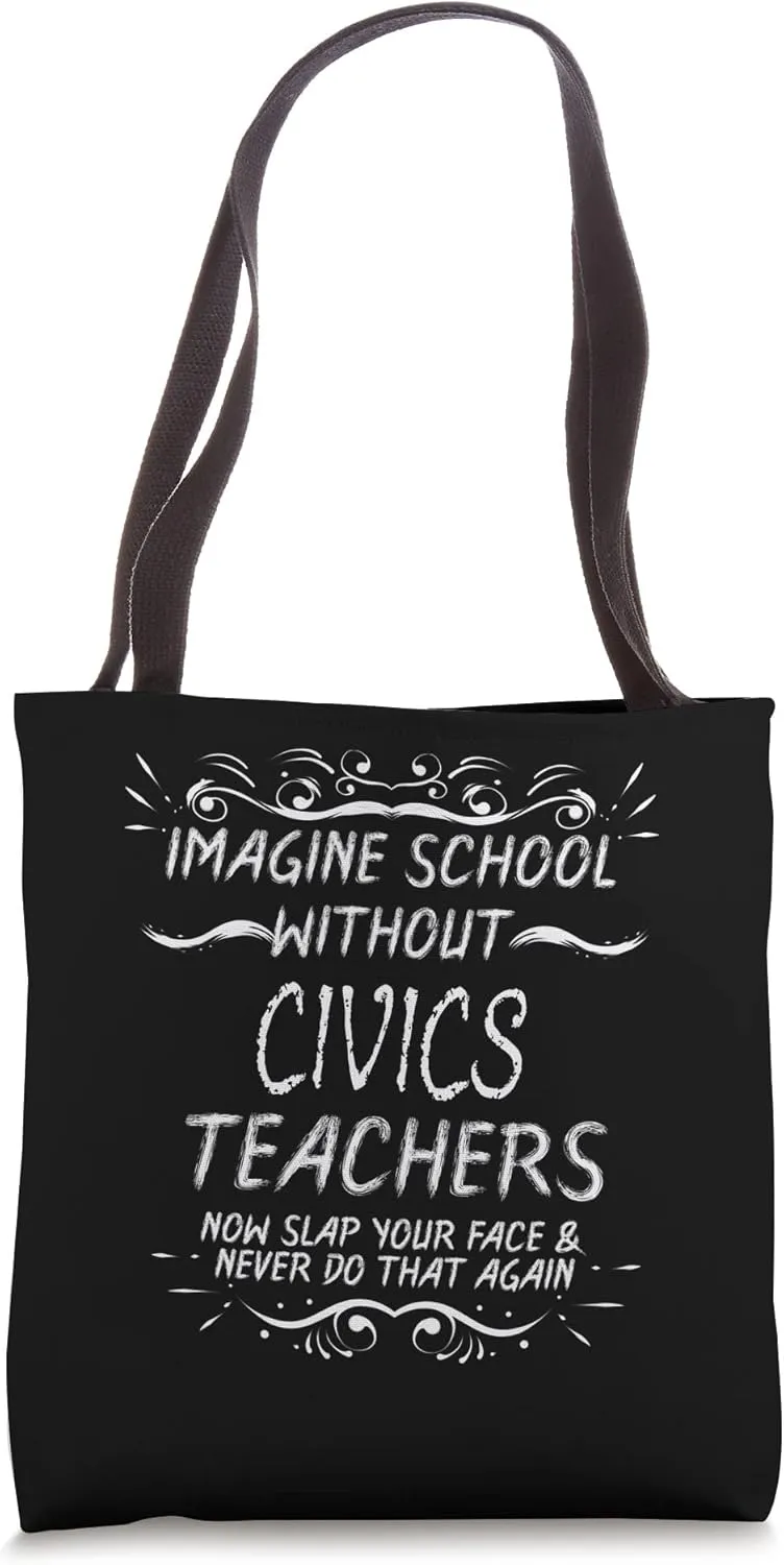 Imagine School without Civics Teachers Tote Bag