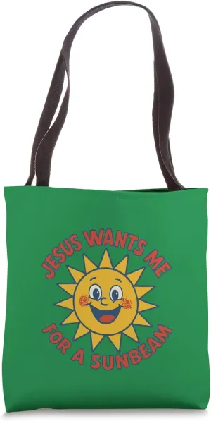 Jesus Wants Me for a Sunbeam Tote Bag