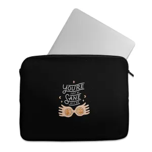 Laptop Sleeve You're sane just like me
