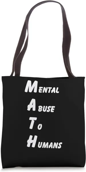 Math mental abuse to humans school class teachers pun Tote Bag