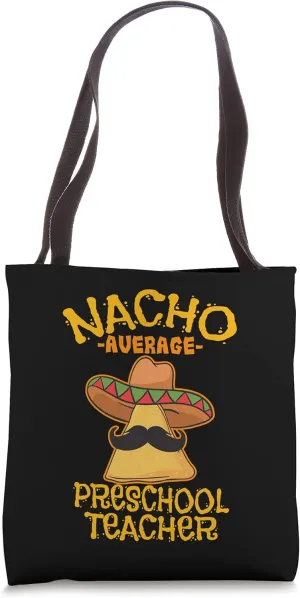Nacho Average Preschool Teacher Mexican Pre-K Cinco De Mayo Tote Bag