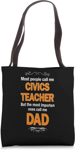 People call me Civics Teacher most important ones Dad Tote Bag