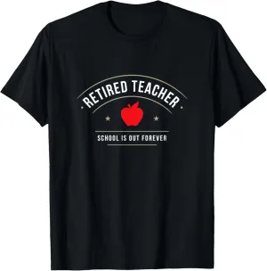 Retired School Teacher school is out forever t-shirt