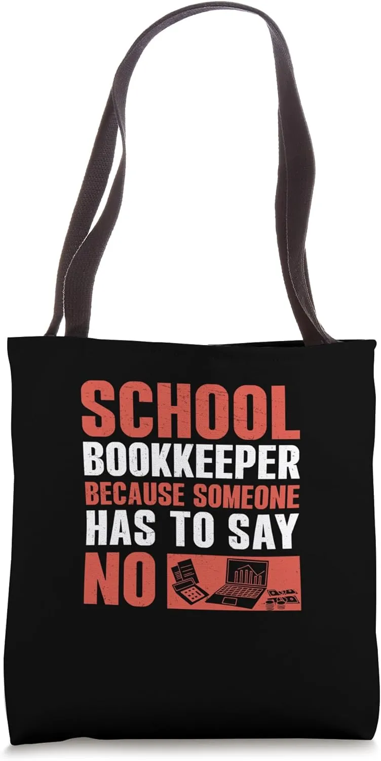 School Bookkeeper Because Someone Has To Say No School Admin Tote Bag
