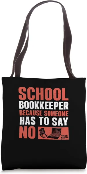 School Bookkeeper Because Someone Has To Say No School Admin Tote Bag