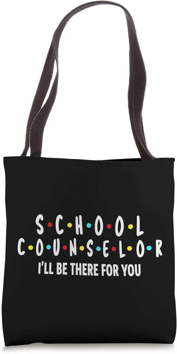 School Counselor - I'll Be There For You Tote Bag