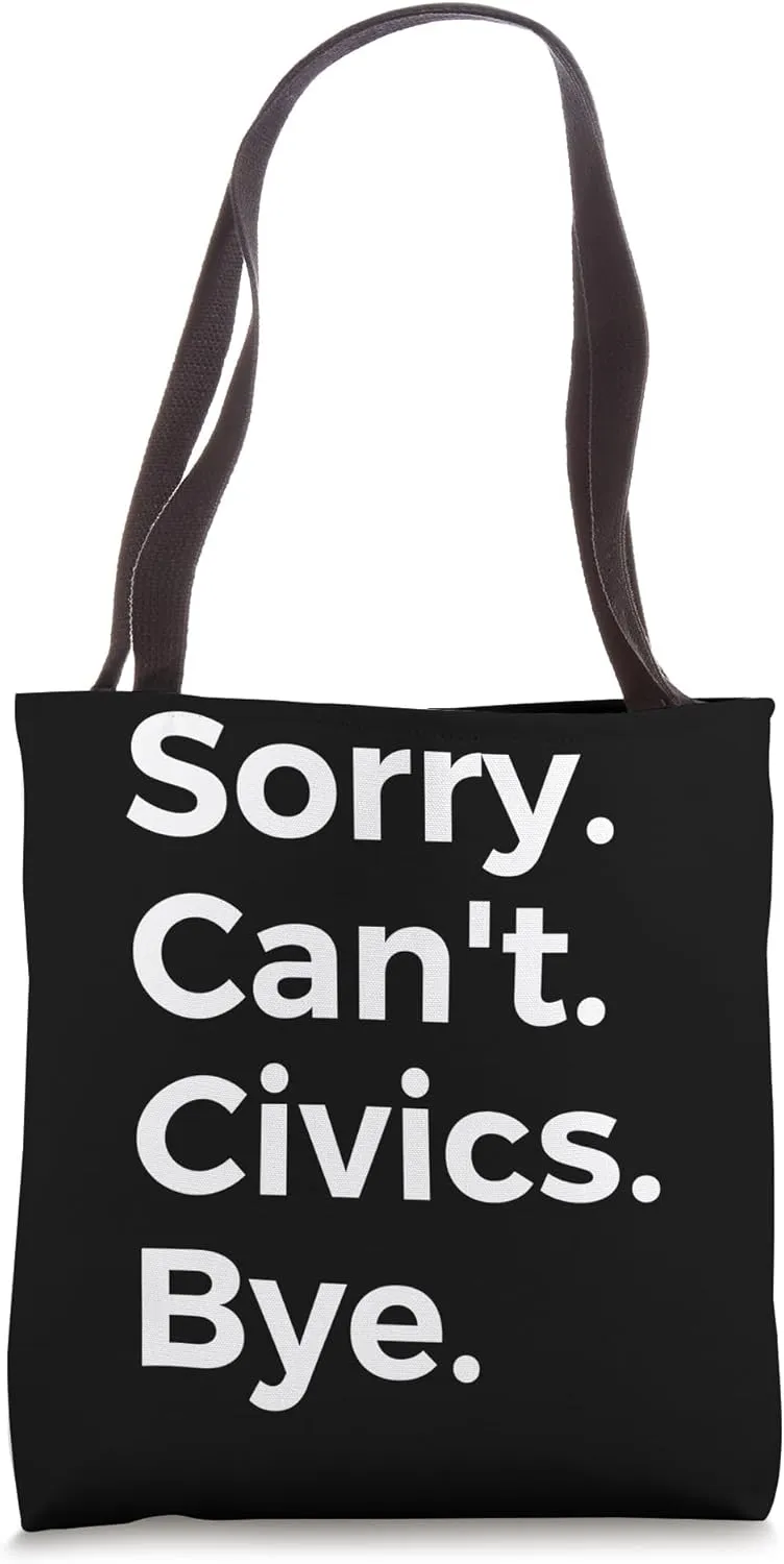 Sorry Can't Civics Bye Education School Subject Tote Bag