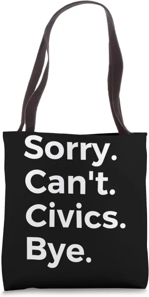 Sorry Can't Civics Bye Education School Subject Tote Bag