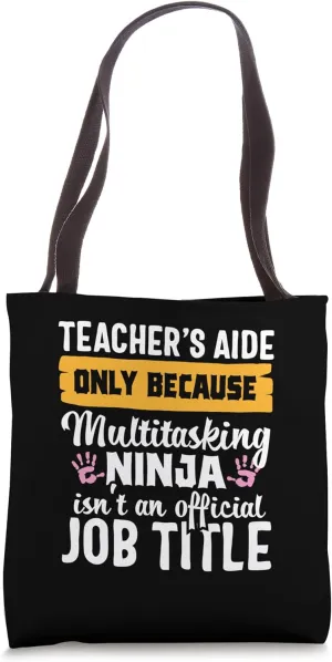 Teacher Aide Appreciation Funny Multitasking Ninja Assistant Tote Bag