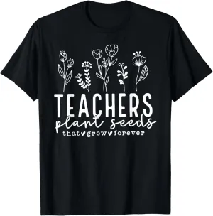 Teachers Plant Seeds That Grow Forever Funny Wildflowers T-Shirt