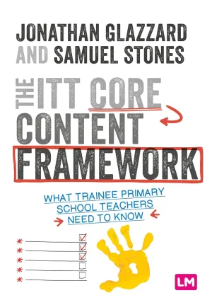 The ITT Core Content Framework: What trainee primary school teachers need to know (Ready to Teach) 1st Edition