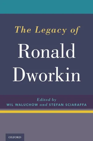 The Legacy of Ronald Dworkin 1st Edition