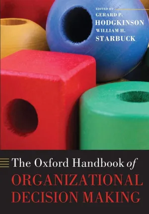 The Oxford Handbook of Organizational Decision Making (Oxford Handbooks) Reprint Edition