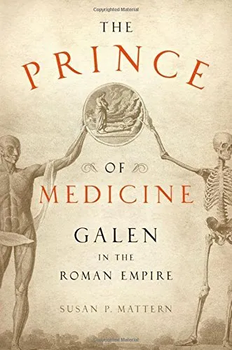 The Prince of Medicine: Galen in the Roman Empire 1st (first) Edition by Mattern, Susan P. published by Oxford University Press, USA (2013) Paperback – January 1, 1994
