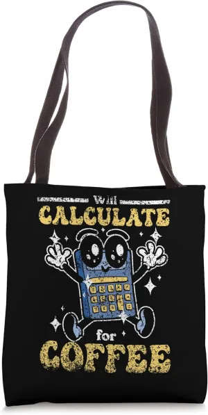 Will Calculate For Coffee School Mathematics Math Teacher Tote Bag