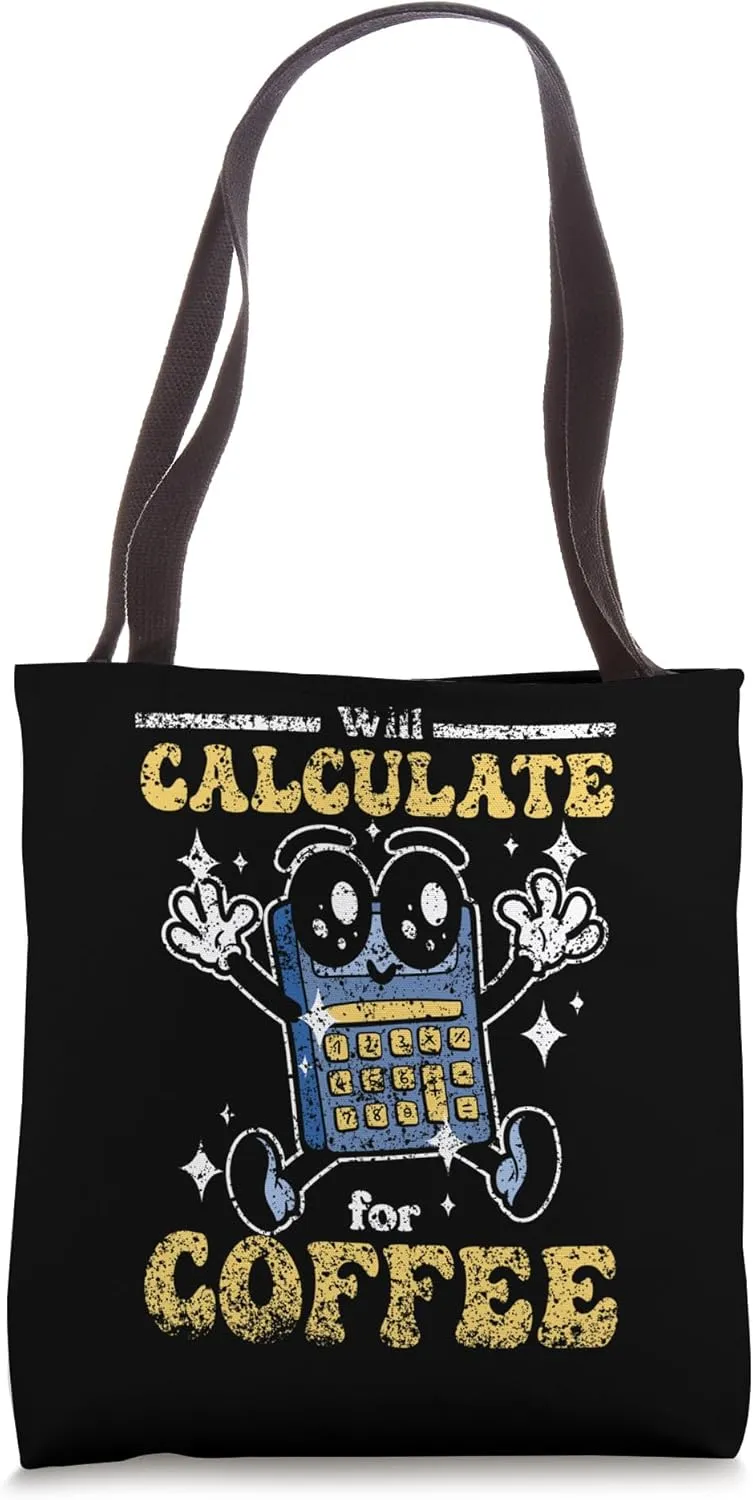 Will Calculate For Coffee School Mathematics Math Teacher Tote Bag